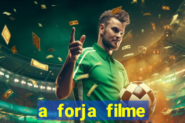 a forja filme completo dublado topflix